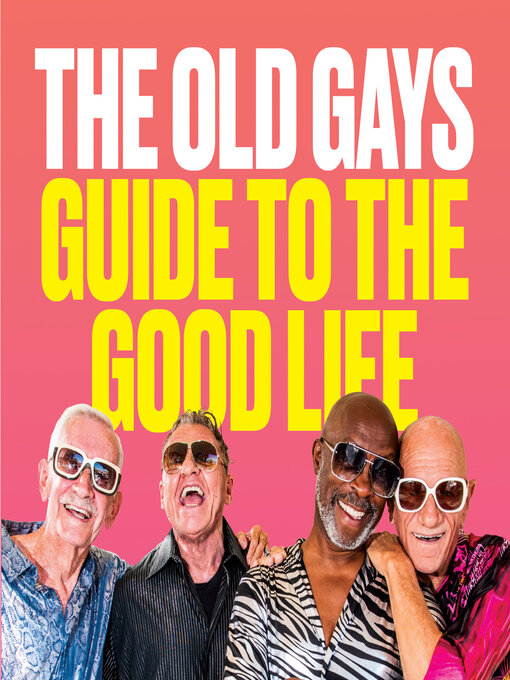 Title details for The Old Gays' Guide to the Good Life by Mick Peterson - Available